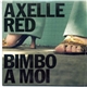 Axelle Red - Bimbo A Moi